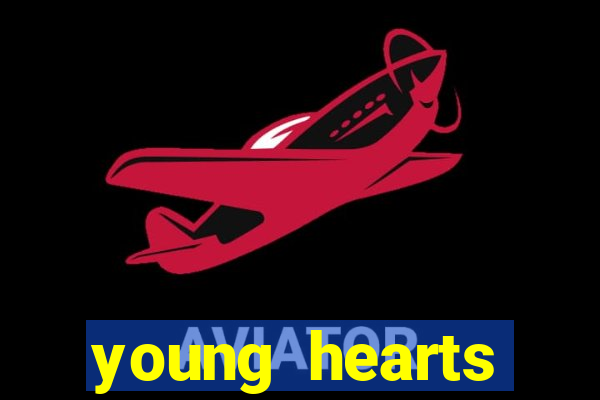 young hearts assistir online